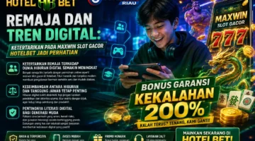 Remaja dan Tren Digital: Ketertarikan pada Maxwin Slot Gacor Hotelbet Jadi Perhatian